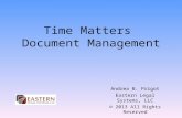 Time Matters Document Management Andrea B. Prigot Eastern Legal Systems, LLC © 2013 All Rights Reserved.