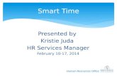 Presented by Kristie Juda HR Services Manager February 10-17, 2014 Smart Time.