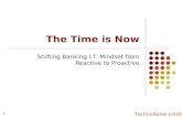 TechnoSolve Limited The Time is Now Shifting Banking I.T. Mindset from Reactive to Proactive 1.