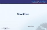April 2003 NewsEdge NewsEdge Refinery Content –NewsEdge Editors Picks –NewsEdge Alerts/Smart Wires/Active Feeds Services –Dialog NewsEdge –Live –eContent.