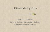 Etiwanda by Bus Mrs. M. Marino John L. Golden Elementary School Etiwanda School District.