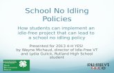 School No Idling Policies How students can implement an idle-free project that can lead to a school no idling policy Presented for 2013 4-H YES! by Wayne.
