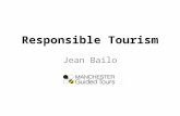 Responsible Tourism Jean Bailo. Responsible Tourism begins with using the services of a responsible Tourist Guide. How do we know who is a responsible.