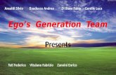 Egos Generation Team Presents Ansaldi Silvio Bauducco Andrea Di Biase Fabio Gentile Luca Teti Federico Vitulano Fabrizio Zannini Enrico 1.