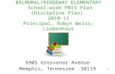 1 BALMORAL/RIDGEWAY ELEMENTARY School-wide PBIS Plan (Discipline Plan) 2010-11 Principal, Robyn Weiss-Liebenhaut 5905 Grosvenor Avenue Memphis, Tennessee.