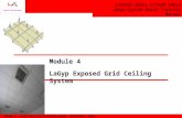 Module 4 – LaGyp Exposed Grid Ceiling System – 28-01-2009 – Rajat Tanwar 09983544430 Module - 4 LaGyp Exposed Grid Ceiling Training Manual Module 4 LaGyp.