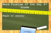 Word Problem of the Day 3 rd Grade Begin in January.