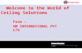 From – HM INTERNATIONAL PVT LTD Welcome to the World of Ceiling Solutions.