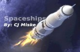 By: CJ Miske. a spacecraft designed to carry a crew into interstellar space What is a Spaceship?