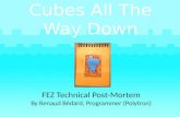 Cubes All The Way Down FEZ Technical Post-Mortem By Renaud Bédard, Programmer (Polytron)