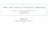 GPUs and Future of Parallel Computing Authors: Stephen W. Keckler et al. in NVIDIA IEEE Micro, 2011 Taewoo Lee 2013.05.24 roboticist@voice.korea.ac.kr.