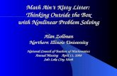 Math Aint Kitty Litter: Thinking Outside the Box with Nonlinear Problem Solving Alan Zollman Northern Illinois University National Council of Teachers.