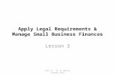 Apply Legal Requirements & Manage Small Business Finances Lesson 3 Cert IV - M. S. Martin January 2012.