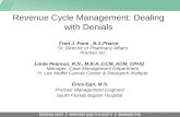 Revenue Cycle Management: Dealing with Denials Fred J. Pane, B.S.Pharm. Sr. Director of Pharmacy Affairs Premier Inc. Linda Pearson, R.N., M.B.A.,CCM,