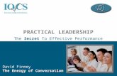 PRACTICAL LEADERSHIP The Secret To Effective Performance Management David Finney The Energy of Conversation.