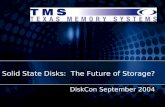 DiskCon September 2004 Solid State Disks: The Future of Storage?