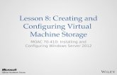 Lesson 8: Creating and Configuring Virtual Machine Storage MOAC 70-410: Installing and Configuring Windows Server 2012.