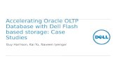 Accelerating Oracle OLTP Database with Dell Flash based storage: Case Studies Guy Harrison, Kai Yu, Naveen Iyengar.