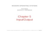MODERN OPERATING SYSTEMS Third Edition ANDREW S. TANENBAUM Chapter 5 Input/Output Tanenbaum, Modern Operating Systems 3 e, (c) 2008 Prentice-Hall, Inc.