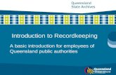 Introduction to Recordkeeping A basic introduction for employees of Queensland public authorities.