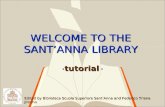 WELCOME TO THE SANTANNA LIBRARY Edited by Biblioteca Scuola Superiore SantAnna and Federico Triana Jimeno tutorial tutorial.