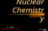 Nuclear Chemistry Last revision: 100211 M. Jones Pisgah High School.