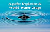 Aquifer Depletion & World Water Usage. A glance at the globe suggests an inexhaustible supply of water.