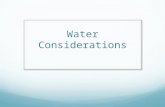 Water Considerations. Requirements One gallon/day/person for emergencies Digestion requires water. Protein and fats require more water to digest. If you.