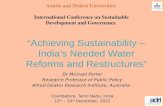 Achieving Sustainability – Indias Needed Water Reforms and Restructures Dr Michael Porter Research Professor of Public Policy Alfred Deakin Research Institute,