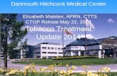 PHS Dartmouth Hitchcock Medical Center Elizabeth Maislen, APRN, CTTS CTOP Retreat May 22, 2014 Tobacco Treatment Update 2014.