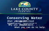 Conserving Water What you should know... Why you should care... What you can do to help. Gregg Welstead Director, Conservation & Compliance.