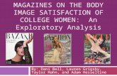 THE INFLUENCE OF FASHION MAGAZINES ON THE BODY IMAGE SATISFACTION OF COLLEGE WOMEN: An Exploratory Analysis By: Dani Bell, Lauren Grigsby, Taylor Hahn,