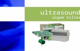 Ultrasound algae killer. Agenda: 1. 1. Benefits of DUMO Algacleaner. 2. 2. Applications. 3. 3. Cases. 4. 4. Ultrasound technology. 5. 5. The problem with.