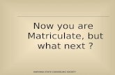 Now you are Matriculate, but what next ? HARYANA STATE COUNSELING SOCIETY.