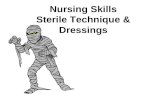 Nursing Skills Sterile Technique & Dressings. Terminology Asepsis= absence of germs Surgical asepsis or sterile technique= practices aimed at eliminating.