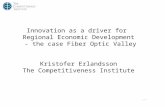 1/27 Innovation as a driver for Regional Economic Development - the case Fiber Optic Valley Kristofer Erlandsson The Competitiveness Institute.
