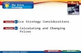 The Price Strategy Glencoe Entrepreneurship: Building a Business Price Strategy Considerations Calculating and Changing Prices 11.1 Section 11.2 Section.