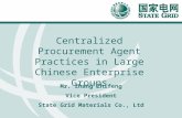 Centralized Procurement Agent Practices in Large Chinese Enterprise Groups Mr. Zhang Zhifeng Vice President State Grid Materials Co., Ltd.