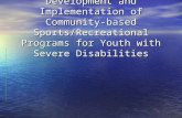 Development and Implementation of Community- based Sports/Recreational Programs for Youth with Severe Disabilities.
