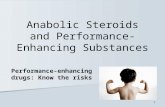 1 Anabolic Steroids and Performance-Enhancing Substances Performance-enhancing drugs: Know the risks.
