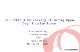 HKU SPACE & University of Surrey Open Day: Tourism Forum Presented by Kevin Huang CEO Pixel Media March 20, 2010.