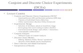 1 Conjoint and Discrete Choice Experiments (DCEs) Lecture Content Conjoint and Discrete Choice Experiments (DCE)? –Stated preference (SP) and Revealed.