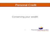 1 Personal Credit Conserving your wealth. Income seems to be leveling 2.
