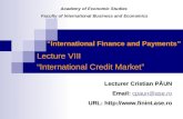 International Finance and Payments Lecture VIII International Credit Market Lecturer Cristian PĂUN Email: cpaun@ase.ro cpaun@ase.rocpaun@ase.ro URL: .