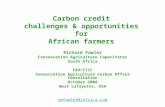 Carbon credit challenges & opportunities for African farmers Richard Fowler Conservation Agriculture Capacitator South Africa FAO/CTIC Conservation Agriculture.