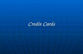 Credit Cards. What Is Credit? Credit is a method of selling goods or services without the buyer having cash in hand Credit is a method of selling goods.
