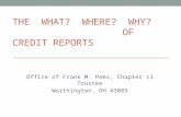 THE WHAT? WHERE? WHY? OF CREDIT REPORTS Office of Frank M. Pees, Chapter 13 Trustee Worthington, OH 43085.