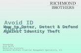 How to Deter, Detect & Defend Against Identity Theft Presented by: Kira Buffa Marketing Associate Richmond Brothers Financial Management Specialists, Inc.