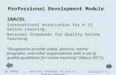 1 Professional Development Module iNACOL International Association for K-12 Online Learning National Standards for Quality Online Teaching Designed to.
