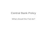 Central Bank Policy What should the Fed do?. The Goals of Monetary Policy Price Stability High Employment Economic Growth Financial Market Stability Interest.